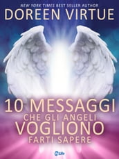 10 Messaggi che gli Angeli Vogliono Farti Sapere