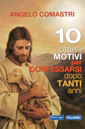 10 ottimi motivi per confessarsi dopo tanti anni