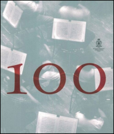 100-101. I primi cento anni dell'orchestra dell'Accademia Nazionale di Santa Cecilia. Ediz. illustrata. Con DVD