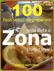 100 Pasti veloci da preparare nella dieta a ZONA (Italian style)