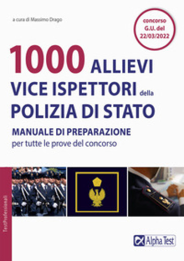 1000 allievi vice ispettori della Polizia di Stato. Manuale di preparazione per tutte le prove del concorso