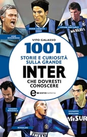 1001 storie e curiosità sulla grande Inter che dovresti conoscere