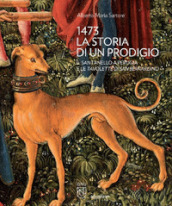 1473 la storia di un prodigio. Il Sant Anello a Perugia e le Tavolette di san Bernardino