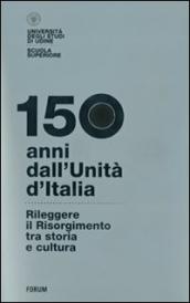 150 anni dall Unità d Italia. Rileggere il Risorgimento tra storia e cultura. Con DVD