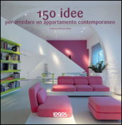 150 idee per arredare un appartamento contemporaneo