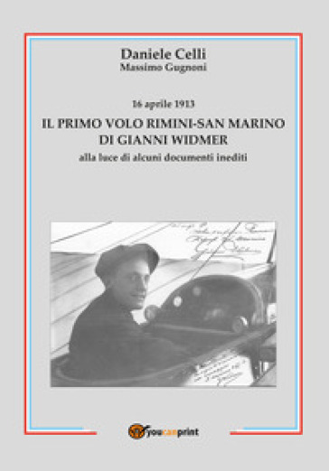 16 aprile 1913. Il primo volo Rimini-San Marino di Gianni Widmer alla luce di alcuni documenti inediti