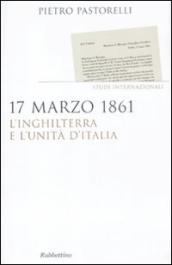 17 marzo 1861. L Inghilterra e l unità d Italia