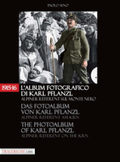 1915-16. L album fotografico di Karl Pflanzl Alpiner Referent sul monte Nero. Ediz. italiana, inglese e tedesca