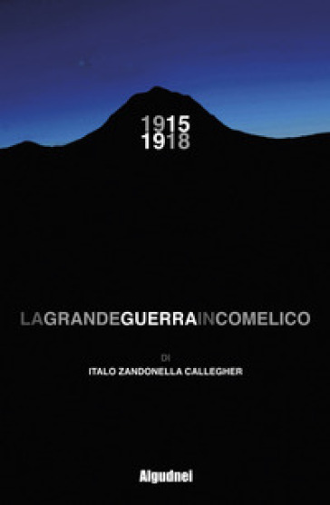 1915 1918. La grande guerra in Comelico