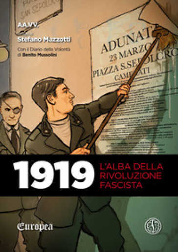 1919. L'alba della rivoluzione fascista. Con Il diario della volontà di Benito Mussolini