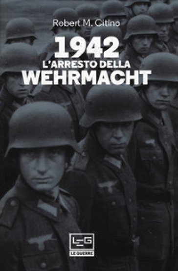 1942. L'arresto della Wehrmacht