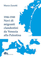 1946-1948 Navi di migranti clandestini da Venezia alla Palestina