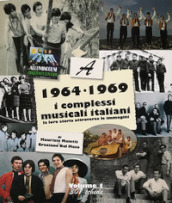 1964-1969: i complessi musicali italiani. La loro storia attraverso le immagini. 1.
