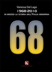 1968-2010. In mezzo la storia dell Italia moderna