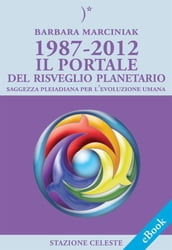 1987-2012  Il Portale del Risveglio Planetario - Saggezza dalle Pleiadi per l evoluzione Umana