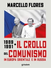 1989-1991. Il crollo del comunismo in Europa orientale e in Russia