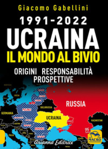 1991-2022. Ucraina. Il mondo al bivio. Origini, responsabilità, prospettive