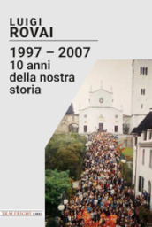 1997-2007. 10 anni della nostra storia