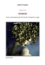1999-2019. Maman. L arte contemporanea da Louise Bourgeois a oggi