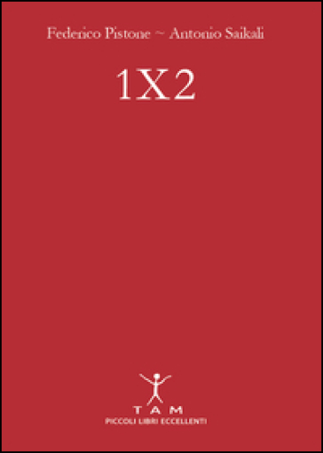 1X2. Un manuale semplice e brillante per puntare sulle partite di calcio e imparare finalmente a vincere