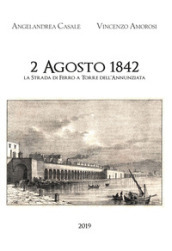 2 Agosto 1842. La strada di ferro a Torre dell Annunziata