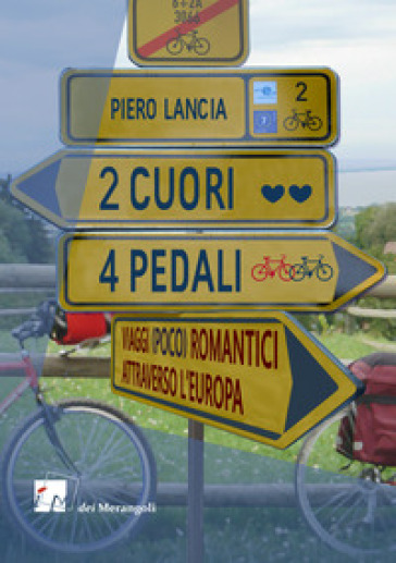 2 cuori 4 pedali. Viaggi (poco) romantici attraverso l'Europa