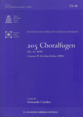 205 Choralfugen. Intavolature d organo tedesche di Berlino. Mus. ms. 40301. Cracovia PL-Kj (olim Berlino SBPK). Ediz. italiana e inglese