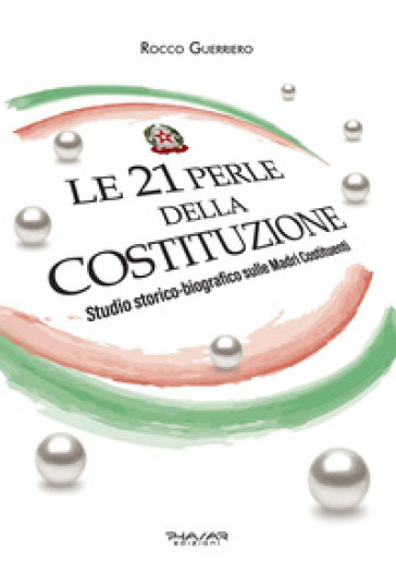 Le 21 perle della Costituzione. Studio storico-biografico sulle Madri Costituenti