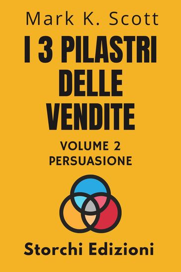 I 3 Pilastri Delle Vendite Volume 2 - Persuasione