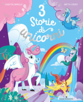3 storie di unicorni. Ediz. illustrata
