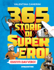 365 storie di super eroi esistiti davvero!