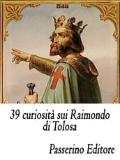 39 curiosità sui Raimondo di Tolosa