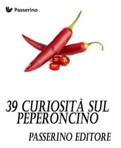 39 curiosità sul peperoncino