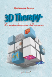 3D Therapy®. La materializzazione dell emozione