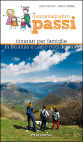 44 passi. Itinerari per famiglie in Brianza e Lario occidentale