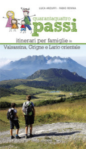 44 passi. Itinerari per famiglie in Valsassina, Grigne e Lario orientale