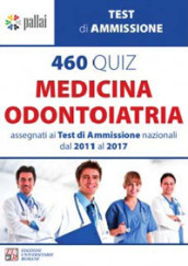 460 quiz medicina odontoiatria. Assegnati ai test di amissione nazionali dal 2011 al 2017