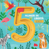 5 numeri in libertà secondo il metodo Montessori. Ediz. a colori