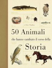50 animali che hanno cambiato la storia