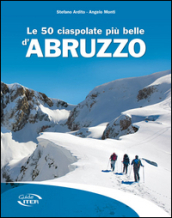 Le 50 ciaspolate più belle d Abruzzo