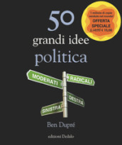 50 grandi idee. Politica. Nuova ediz.