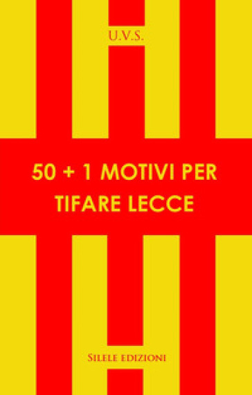 50+1 motivi per tifare Lecce