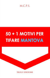 50+1 motivi per tifare Mantova