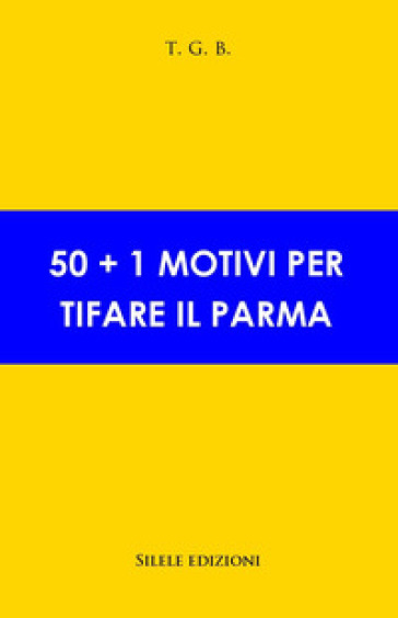 50+1 motivi per tifare il Parma