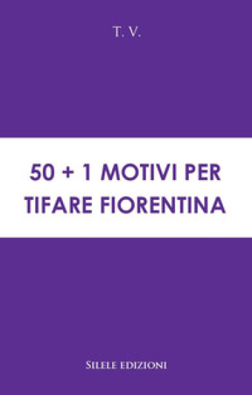 50+1 motivi per tifare Fiorentina