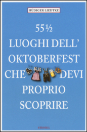 55¿ luoghi dell Oktoberfest che devi proprio scoprire