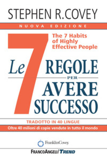 Le 7 regole per avere successo. The 7 habits of highly effective people. Nuova ediz.