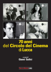 70 anni del Circolo del Cinema di Lucca. 1948-2018
