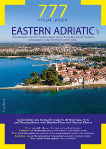777 Eastern Adriatic. 1: Istria, Dalmatian Coast from Smrika to Zadar, Kvarner Archipelago Islands, Pag Island, Archipelagos of Zadar, Sibenik and Kornati Islands