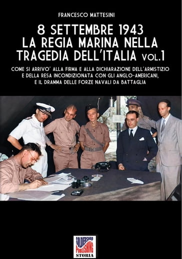 8 settembre 1943: la Regia Marina nella tragedia dell'Italia - Vol. 1